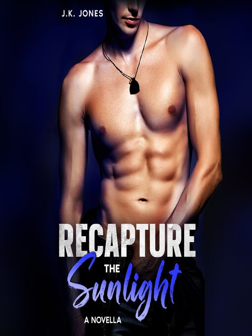 Title details for Recapture the Sunlight by J.K. Jones - Wait list